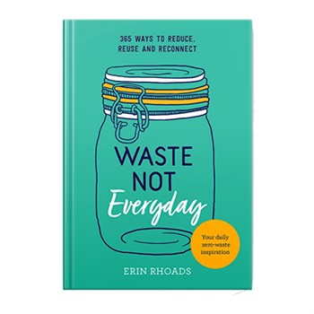 Waste Not Everyday - Erin Rhoads